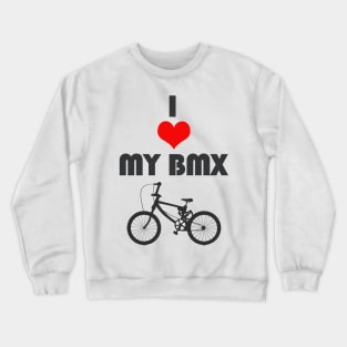 BMX. Bike. Life. T-Shirt T-Shirt Crewneck Sweatshirt